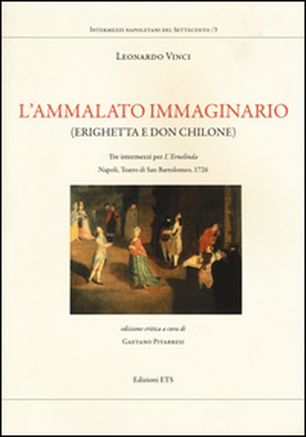 L'ammalato immaginario (Erighetta e Don Chilone). Tre intermezzi per l'Ernelinda. Napoli, Teatro di San Bartolomeo, 1726 - Librerie.coop L'ammalato immaginario (Erighetta e Don Chilone). Tre intermezzi per l'Ernelinda. Napoli, Teatro di San Bartolomeo, 1726 - Librerie.coop