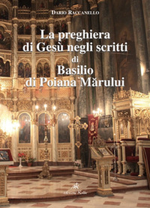 La preghiera di Gesù negli scritti di Basilio di Poiana Marului - Librerie.coop La preghiera di Gesù negli scritti di Basilio di Poiana Marului - Librerie.coop