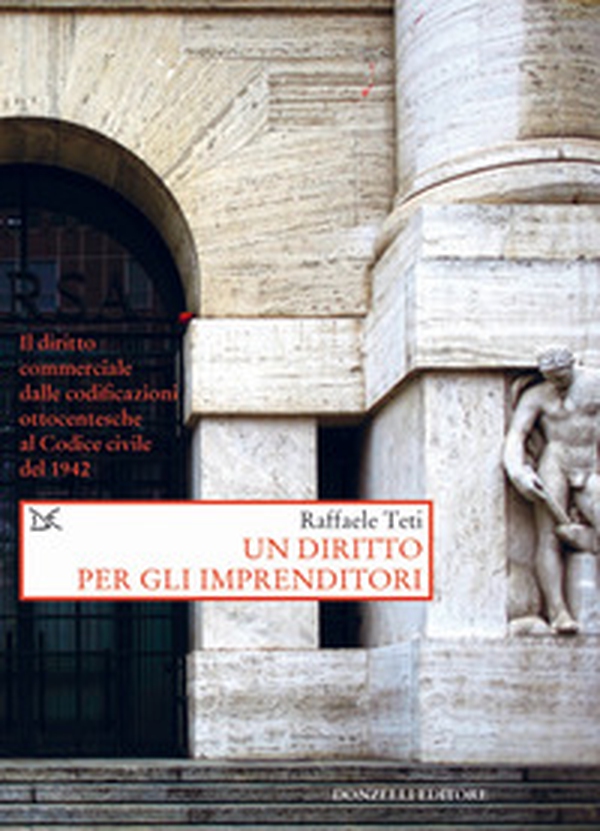 Un diritto per gli imprenditori. Il diritto commerciale dalle codificazioni ottocentesche al Codice civile del 1942 - Librerie.coop Un diritto per gli imprenditori. Il diritto commerciale dalle codificazioni ottocentesche al Codice civile del 1942 - Librerie.coop