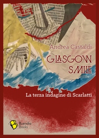 Glasgow smile. La terza indagine di Scarlatti - Librerie.coop