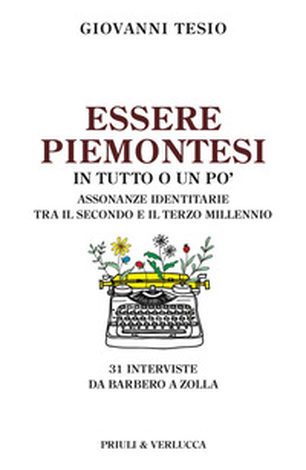Essere piemontesi in tutto o un po'. Assonanze identitarie tra il secondo e il terzo millennio - Librerie.coop Essere piemontesi in tutto o un po'. Assonanze identitarie tra il secondo e il terzo millennio - Librerie.coop