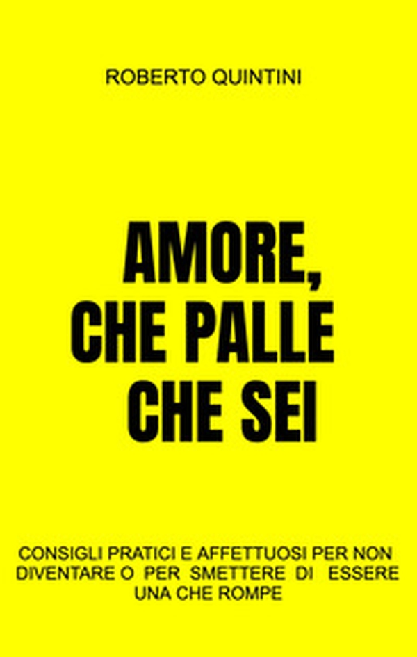 Amore, che palle che sei. Consigli pratici e affettuosi per non diventare - o smettere di essere - una compagna che rompe - Librerie.coop Amore, che palle che sei. Consigli pratici e affettuosi per non diventare - o smettere di essere - una compagna che rompe - Librerie.coop