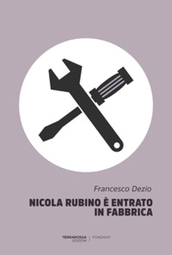 Nicola Rubino è entrato in fabbrica - Librerie.coop Nicola Rubino è entrato in fabbrica - Librerie.coop