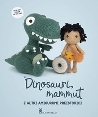 Dinosauri, mammut e altri amigurumi preistorici - Librerie.coop