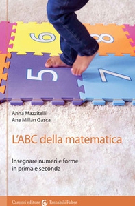 L'ABC della matematica. Insegnare numeri e forme in prima e seconda - Librerie.coop