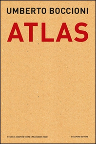 Umberto Boccioni. Atlas. Documenti dal Fondo Callegari-Boccioni della Biblioteca Civica di Verona - Librerie.coop