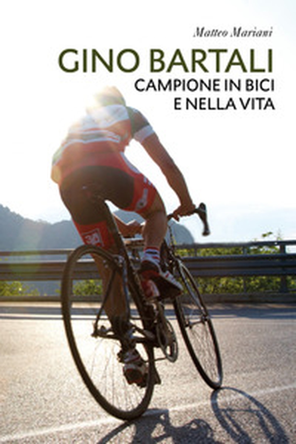 Gino Bartali. Campione in bici e nella vita - Librerie.coop Gino Bartali. Campione in bici e nella vita - Librerie.coop