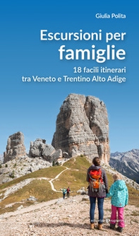 Escursioni per famiglie. 18 facili itinerari tra Veneto e Trentino Alto Adige - Librerie.coop