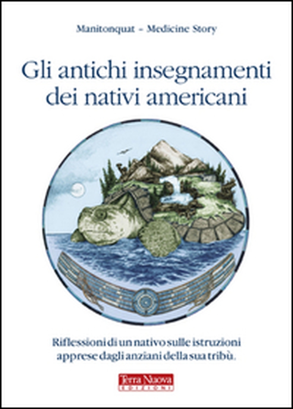 Gli antichi insegnamenti dei nativi americani. Riflessioni di un nativo sulle istruzioni apprese dagli anziani della sua tribù - Librerie.coop Gli antichi insegnamenti dei nativi americani. Riflessioni di un nativo sulle istruzioni apprese dagli anziani della sua tribù - Librerie.coop