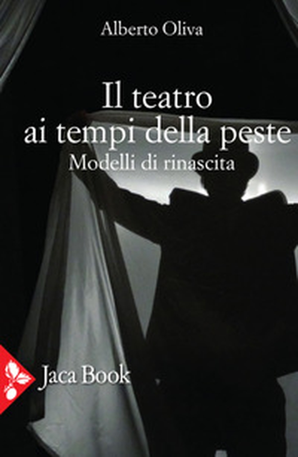 Il teatro ai tempi della peste. Modelli di rinascita - Librerie.coop Il teatro ai tempi della peste. Modelli di rinascita - Librerie.coop