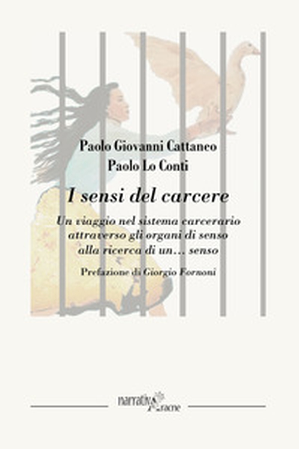 I sensi del carcere. Un viaggio nel sistema carcerario attraverso gli organi di senso alla ricerca di un... senso - Librerie.coop I sensi del carcere. Un viaggio nel sistema carcerario attraverso gli organi di senso alla ricerca di un... senso - Librerie.coop