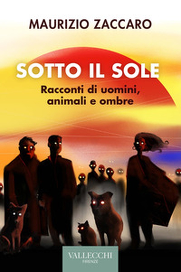 Sotto il sole. Racconti di uomini, animali e ombre - Librerie.coop Sotto il sole. Racconti di uomini, animali e ombre - Librerie.coop