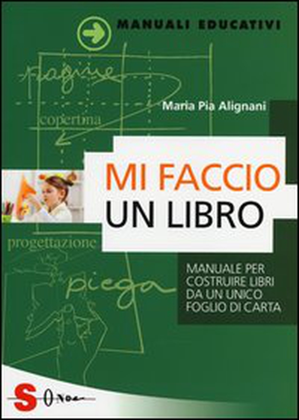 Mi faccio un libro. Manuale per costruire libri da un unico foglio di carta - Librerie.coop Mi faccio un libro. Manuale per costruire libri da un unico foglio di carta - Librerie.coop