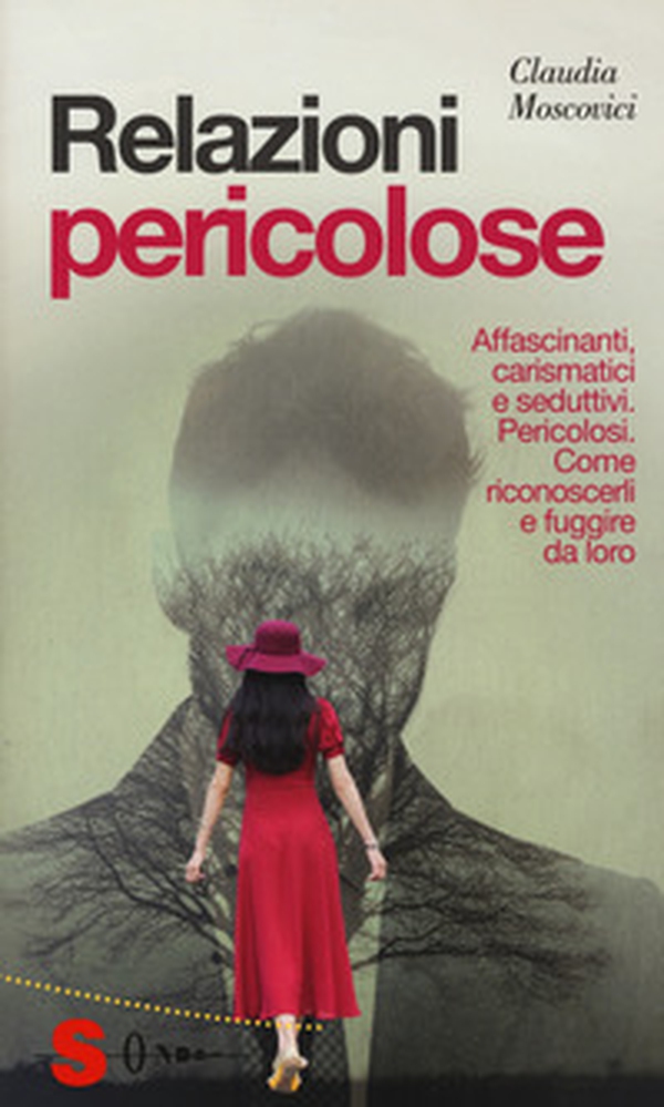Relazioni pericolose. Affascinanti, carismatici e seduttivi. Pericolosi. Come riconoscerli e fuggire da loro - Librerie.coop Relazioni pericolose. Affascinanti, carismatici e seduttivi. Pericolosi. Come riconoscerli e fuggire da loro - Librerie.coop