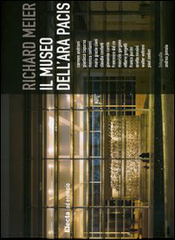 Richard Meier. Il museo dell'Ara Pacis - Librerie.coop Richard Meier. Il museo dell'Ara Pacis - Librerie.coop