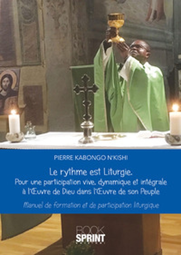 Le rythme est Liturgie. Pour une participation vive, dinamique et intégrale a l'oevre de Dieu dans l'oevre de son peuple. Manuel de formation et de participation liturgique - Librerie.coop Le rythme est Liturgie. Pour une participation vive, dinamique et intégrale a l'oevre de Dieu dans l'oevre de son peuple. Manuel de formation et de participation liturgique - Librerie.coop