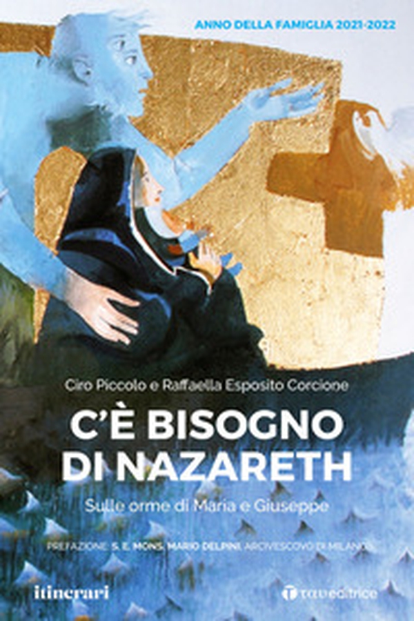 C'è bisogno di Nazareth. Sulle orme di Maria e Giuseppe - Librerie.coop C'è bisogno di Nazareth. Sulle orme di Maria e Giuseppe - Librerie.coop