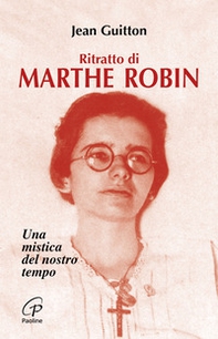 Ritratto di Marthe Robin. Una mistica del nostro tempo - Librerie.coop