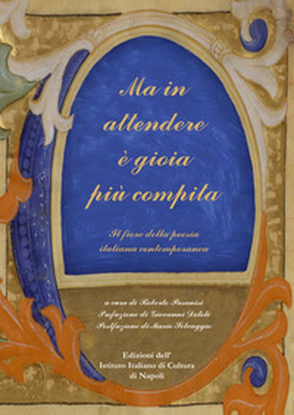 Ma in attendere è gioia più compita. Il fiore della poesia italiana contemporanea - Librerie.coop Ma in attendere è gioia più compita. Il fiore della poesia italiana contemporanea - Librerie.coop
