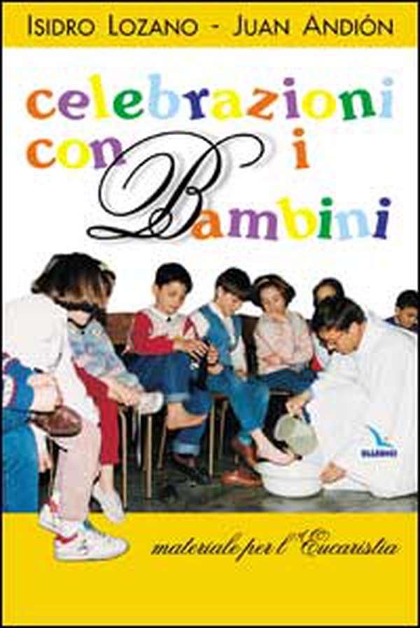 Celebrazioni con i bambini. Materiali per l'Eucaristia - Librerie.coop Celebrazioni con i bambini. Materiali per l'Eucaristia - Librerie.coop