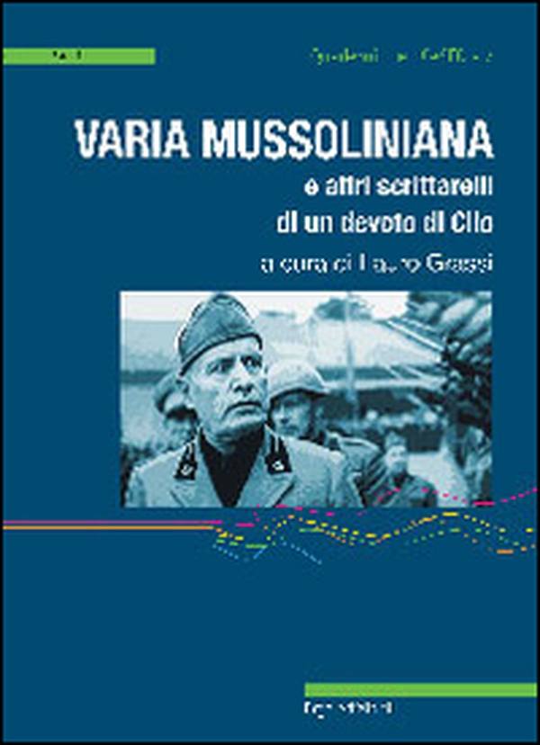 Varia mussoliniana e altri scrittarelli di un devoto di Clio - Librerie.coop Varia mussoliniana e altri scrittarelli di un devoto di Clio - Librerie.coop