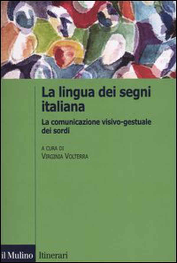 La lingua italiana dei segni. La comunicazione visivo-gestuale dei sordi - Librerie.coop La lingua italiana dei segni. La comunicazione visivo-gestuale dei sordi - Librerie.coop