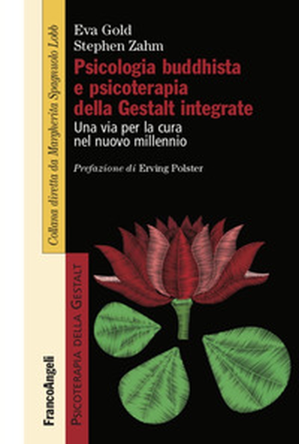 Psicologia buddhista e psicoterapia della Gestalt integrate. Una via per la cura nel nuovo millennio - Librerie.coop Psicologia buddhista e psicoterapia della Gestalt integrate. Una via per la cura nel nuovo millennio - Librerie.coop