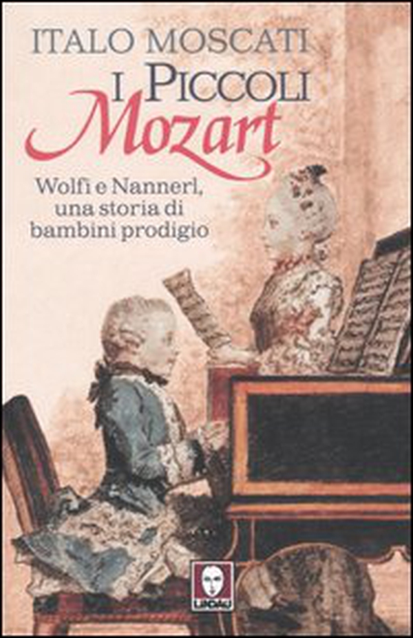 I piccoli Mozart. Wolfi e Nannerl, una storia di bambini prodigio - Librerie.coop I piccoli Mozart. Wolfi e Nannerl, una storia di bambini prodigio - Librerie.coop