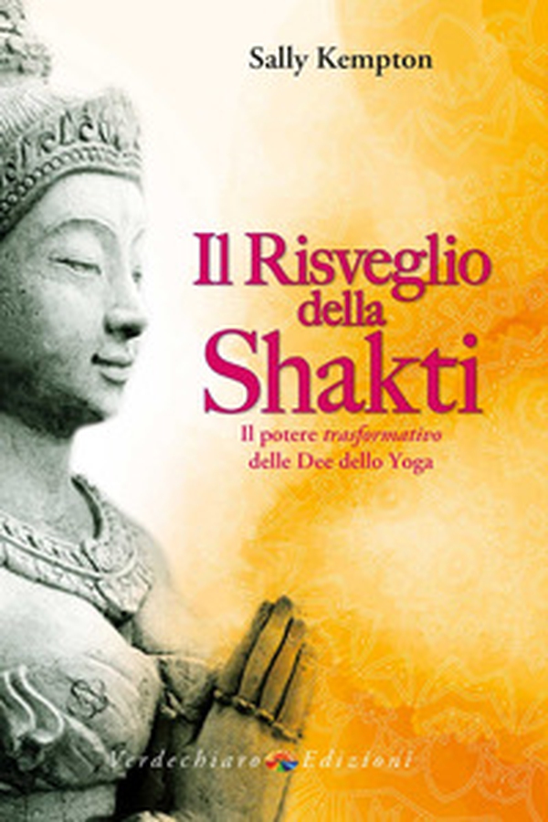 Il risveglio della Shakti. Il potere «trasformativo» delle Dee dello yoga - Librerie.coop Il risveglio della Shakti. Il potere «trasformativo» delle Dee dello yoga - Librerie.coop
