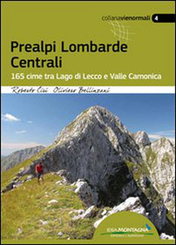 Prealpi lombarde centrali. 165 cime tra lago di Lecco e valle Camonica - Librerie.coop Prealpi lombarde centrali. 165 cime tra lago di Lecco e valle Camonica - Librerie.coop