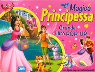 Magica principessa. Grande libro pop-up - Librerie.coop