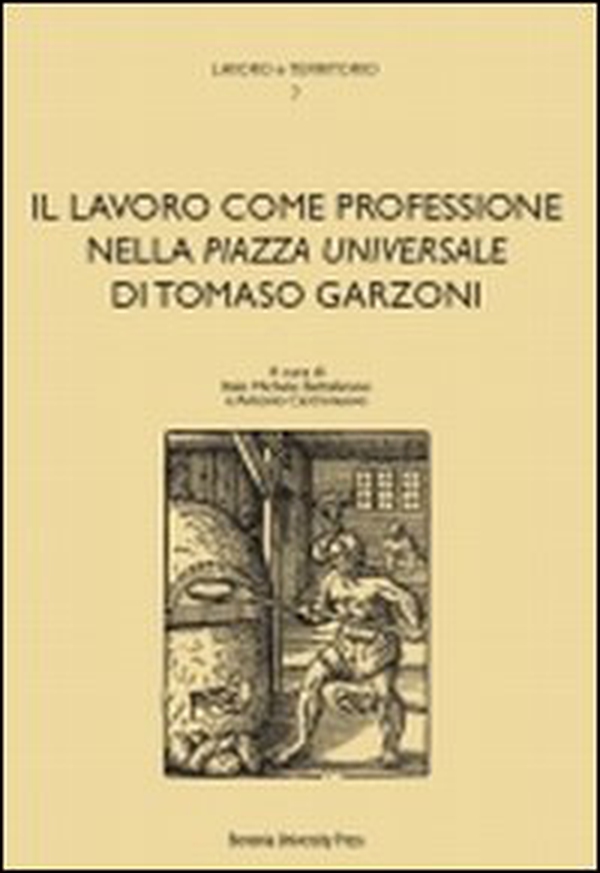 Il lavoro come professione nella «Piazza universale» di Tomaso Garzoni - Librerie.coop Il lavoro come professione nella «Piazza universale» di Tomaso Garzoni - Librerie.coop