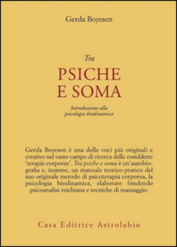 Tra psiche e soma. Introduzione alla psicologia biodinamica - Librerie.coop Tra psiche e soma. Introduzione alla psicologia biodinamica - Librerie.coop