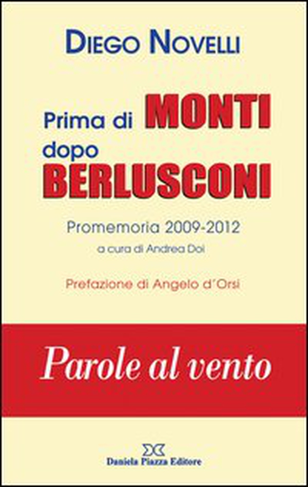 Prima di Monti dopo Berlusconi. Parole al vento - Librerie.coop Prima di Monti dopo Berlusconi. Parole al vento - Librerie.coop