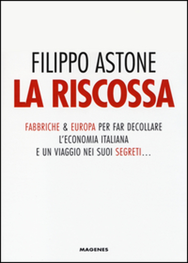 La riscossa. Fabbriche & Europa per far decollare l'economia italiana. E un viaggio nei suoi segreti... - Librerie.coop La riscossa. Fabbriche & Europa per far decollare l'economia italiana. E un viaggio nei suoi segreti... - Librerie.coop