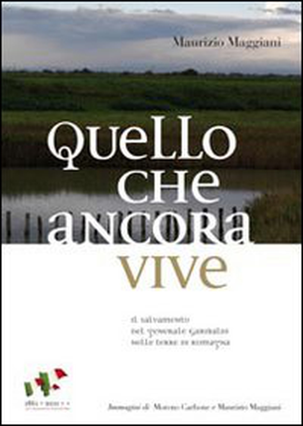 Quello che ancora vive. Il salvamento del generale Garibaldi nelle terre di Romagna - Librerie.coop Quello che ancora vive. Il salvamento del generale Garibaldi nelle terre di Romagna - Librerie.coop