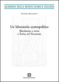 Un laboratorio cosmopolitico. Illuminismo e storia a Torino nel Novecento - Librerie.coop