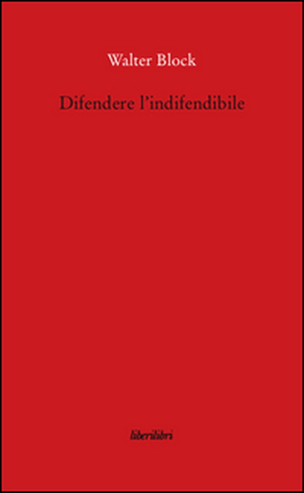 Difendere l'indifendibile - Librerie.coop Difendere l'indifendibile - Librerie.coop