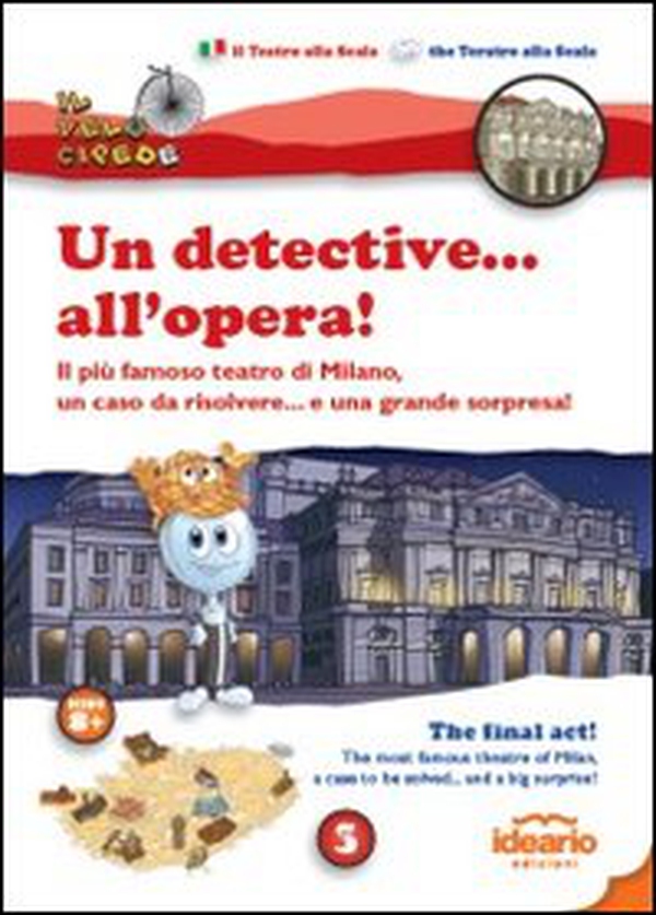 Un detective... all'opera!. Il più famoso teatro di Milano, un caso da risolvere... e una grande sorpresa! Ediz. italiana e inglese - Librerie.coop Un detective... all'opera!. Il più famoso teatro di Milano, un caso da risolvere... e una grande sorpresa! Ediz. italiana e inglese - Librerie.coop