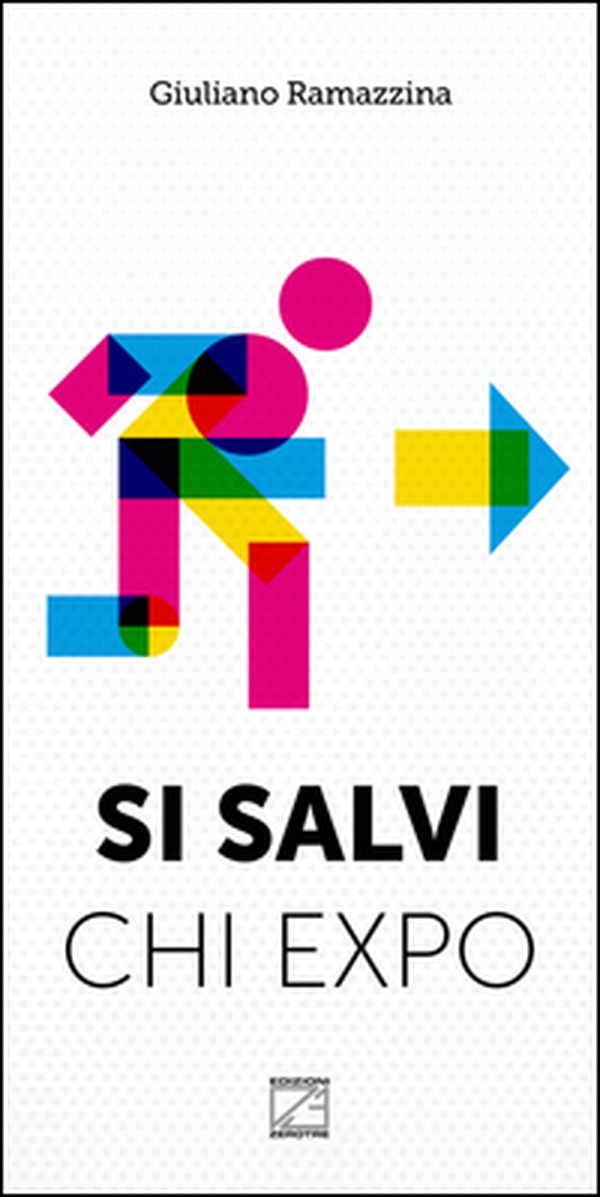 Si salvi chi Expo. Come ho evitato la grande sbornia - Librerie.coop Si salvi chi Expo. Come ho evitato la grande sbornia - Librerie.coop