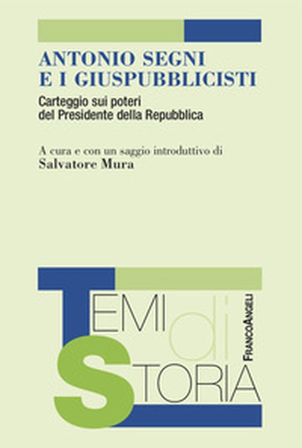 Antonio Segni e i giuspubblicisti. Carteggio sui poteri del Presidente della Repubblica - Librerie.coop Antonio Segni e i giuspubblicisti. Carteggio sui poteri del Presidente della Repubblica - Librerie.coop