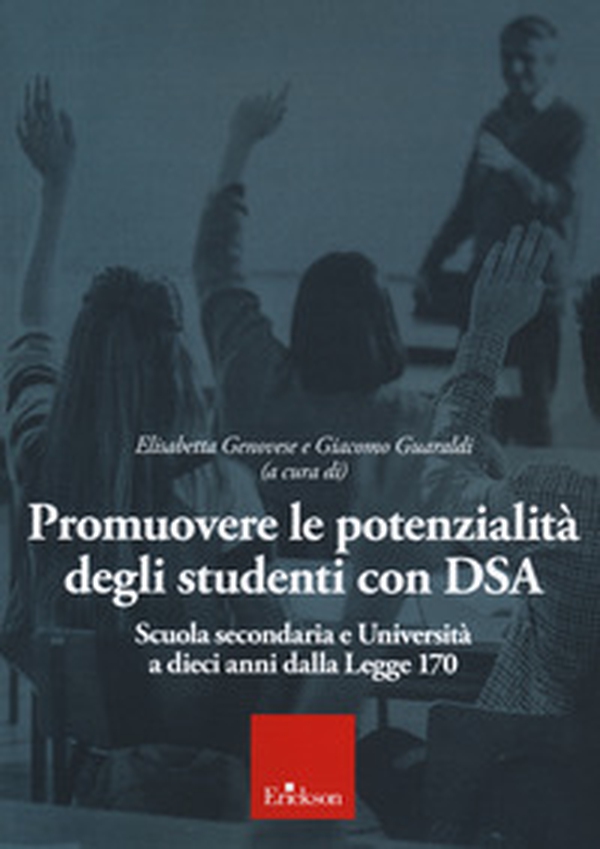 Promuovere le potenzialità degli studenti con DSA. Scuola secondaria e università a 10 anni dalla Legge 170 - Librerie.coop Promuovere le potenzialità degli studenti con DSA. Scuola secondaria e università a 10 anni dalla Legge 170 - Librerie.coop