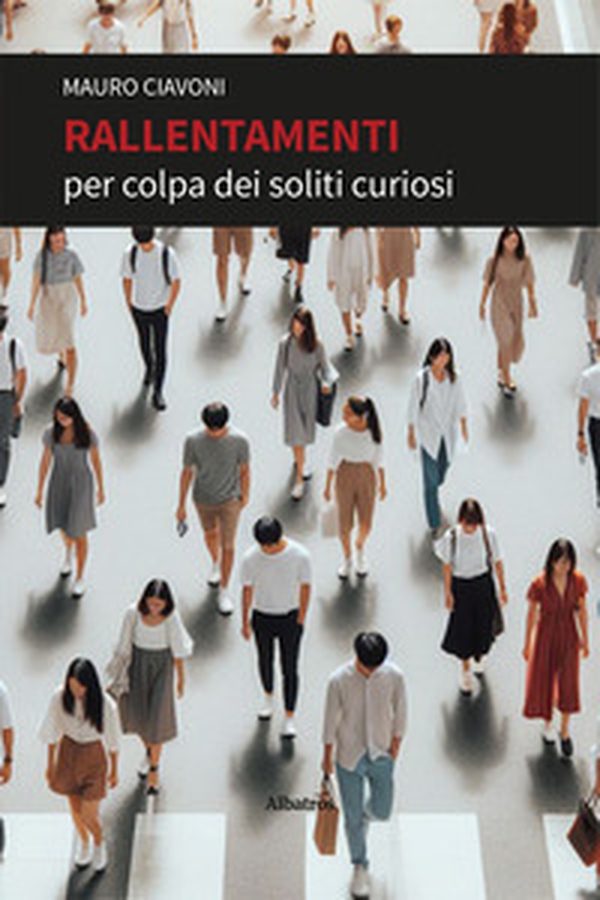 Rallentamenti per colpa dei soliti curiosi - Librerie.coop Rallentamenti per colpa dei soliti curiosi - Librerie.coop
