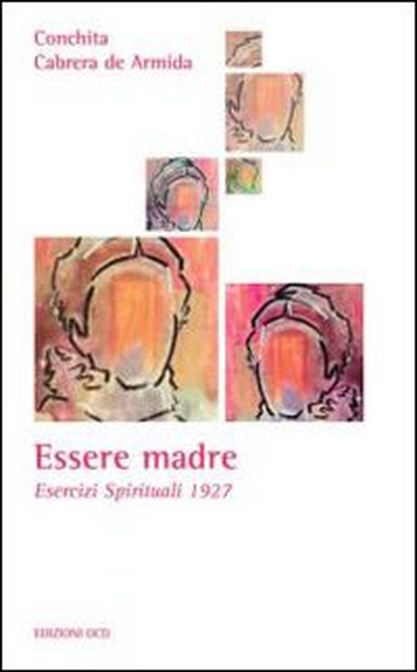 Essere madre. Esercizi spirituali 1927 - Librerie.coop Essere madre. Esercizi spirituali 1927 - Librerie.coop