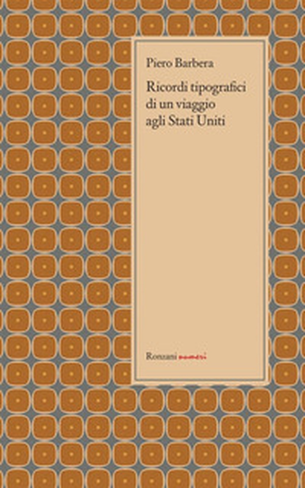 Ricordi tipografici di un viaggio agli Stati Uniti - Librerie.coop Ricordi tipografici di un viaggio agli Stati Uniti - Librerie.coop