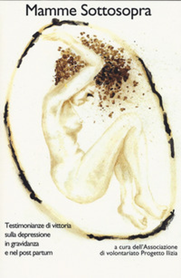Mamme sottosopra. Testimonianze di vittoria sulla depressione in gravidanza e nel post partum - Librerie.coop Mamme sottosopra. Testimonianze di vittoria sulla depressione in gravidanza e nel post partum - Librerie.coop