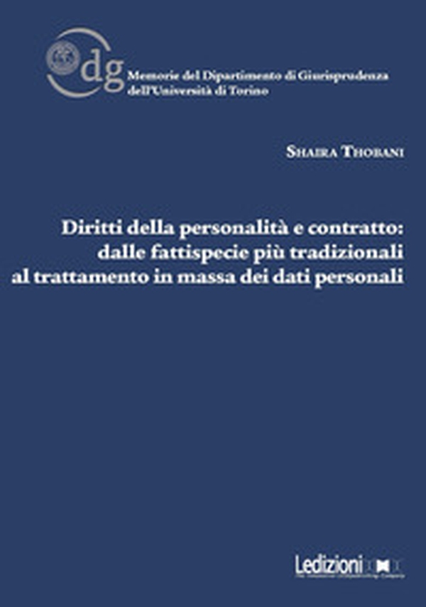 Diritti della personalità e contratto. Dalle fattispecie più tradizionali al trattamento in massa dei dati personali - Librerie.coop Diritti della personalità e contratto. Dalle fattispecie più tradizionali al trattamento in massa dei dati personali - Librerie.coop
