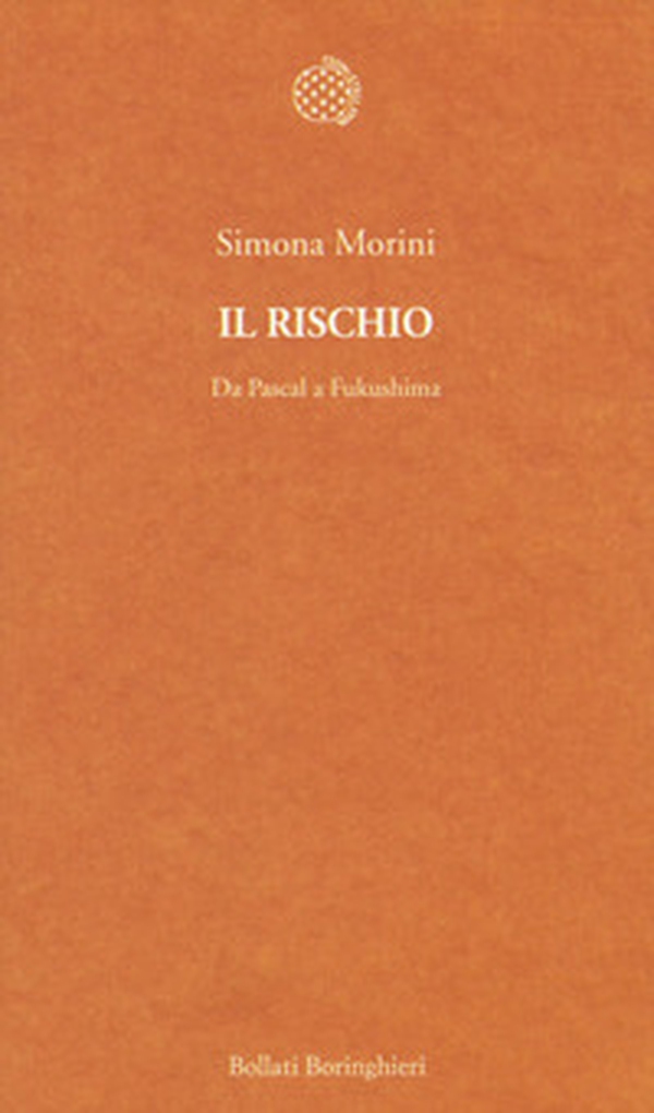 Il rischio. Da Pascal a Fukushima - Librerie.coop Il rischio. Da Pascal a Fukushima - Librerie.coop