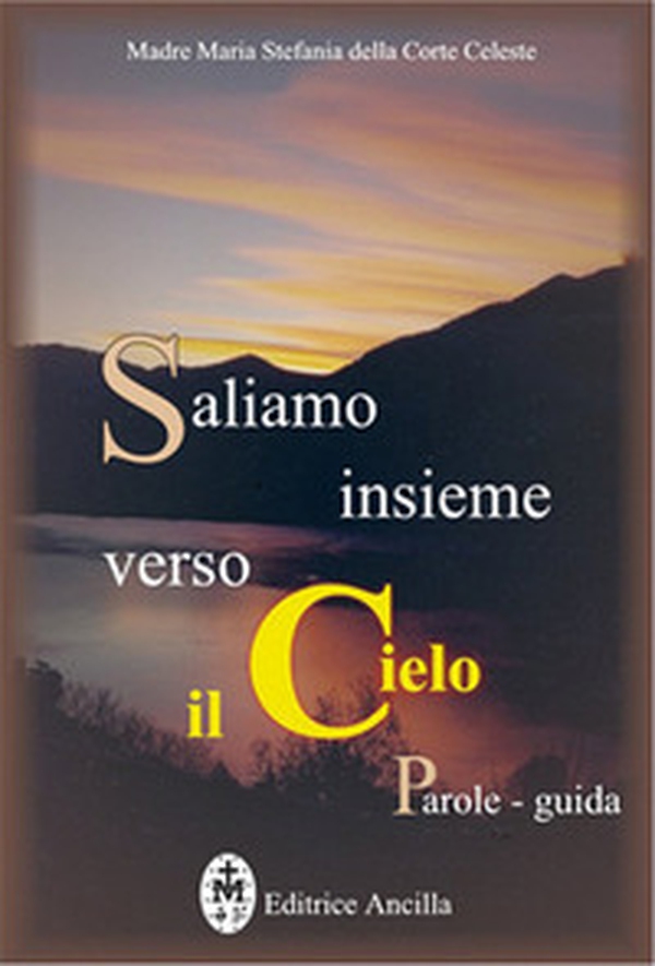 Saliamo insieme verso il cielo. Parole guida - Librerie.coop Saliamo insieme verso il cielo. Parole guida - Librerie.coop