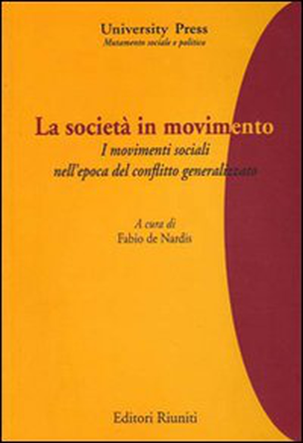La società in movimento. I movimenti sociali nell'epoca del conflitto generalizzato - Librerie.coop La società in movimento. I movimenti sociali nell'epoca del conflitto generalizzato - Librerie.coop